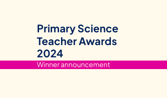 Primary Science Teacher Awards 2024: Winner announcement